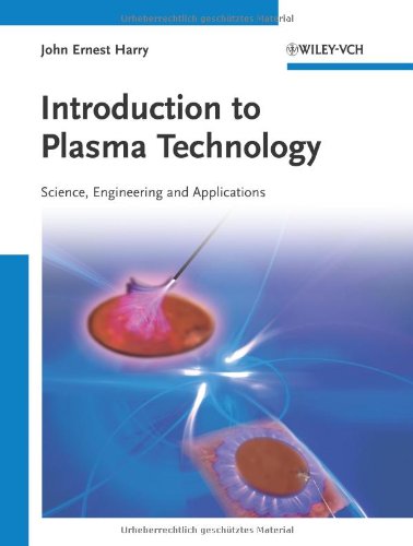 Introduction To Plasma Technology Science Engineering And Applications 1st Edition John Ernest Harry