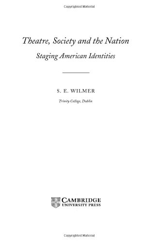 Theatre Society And The Nation Staging American Identities First Edition S E Wilmer
