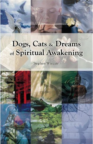Dogs Cats And Dreams Of Spiritual Awakening 1st Stephen Wingate