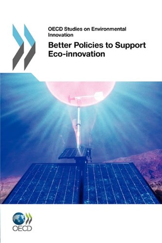 Oecd Studies On Environmental Innovation Better Policies To Support Ecoinnovation Oecd