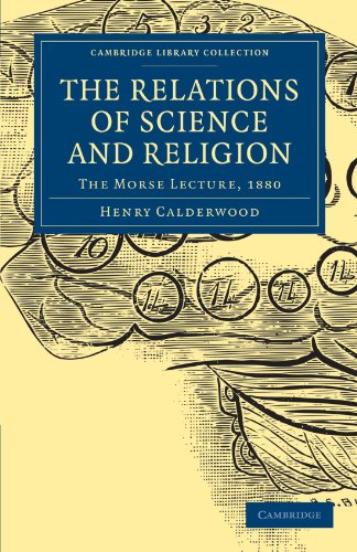The Relations Of Science And Religion The Morse Lecture 1880 1st Edition Henry Calderwood