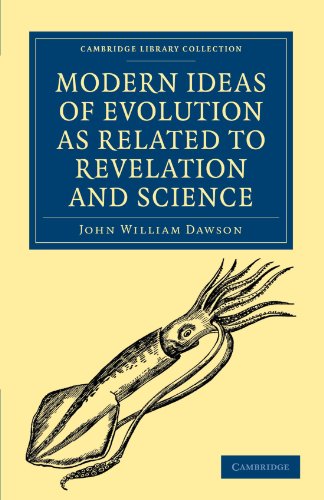 Modern Ideas Of Evolution As Related To Revelation And Science 1st Edition John William Dawson