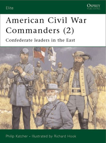 American Civil War Commanders 2 Confederate Leaders In The East Elite 88 Philip Katcher