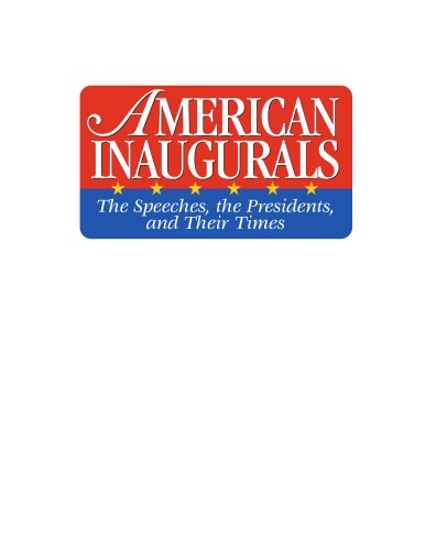 American Inaugurals The Speeches The Presidents And Their Times 1st Edition Kristen Woronoff
