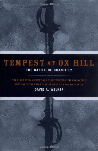 Tempest At Ox Hill The Battle Of Chantilly First Edition David A Welker