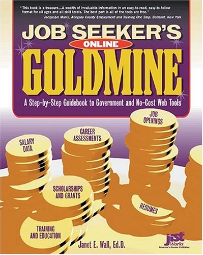 Job Seekers Online Goldmine A Stepbystep Guidebook To Government And Nocost Web Tools Janet E Wall