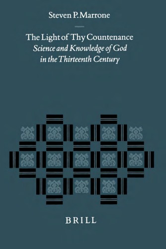 The Light Of Thy Countenance Science And Knowledge Of God In The Thirteenth Century Studies In The History Of Christian Thought 2 Vol Set Steven P Marrone