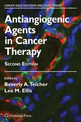 Antiangiogenic Agents In Cancer Therapy Cancer Drug Discovery And Development Cancer Drug Discovery And Development 2nd Beverly A Teicher