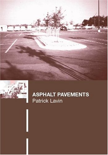 Asphalt Pavements A Practical Guide To Design Production And Maintenance For Engineers And Architects 1st Edition Patrick Lavin
