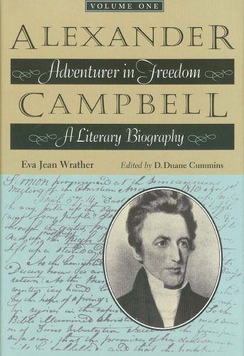Alexander Campbell Adventurer In Freedom A Literary Biography Literary Biography Volume One Eva Jean Wrather