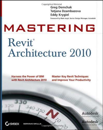 Mastering Revit Architecture 2010 1st Edition Greg Demchak Tatjana Dzambazova