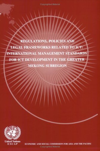 Regulations Policies And Legal Frameworks Related To Ict International Management Standards For Ict Development In The Greater Mekong Subregion United Nations