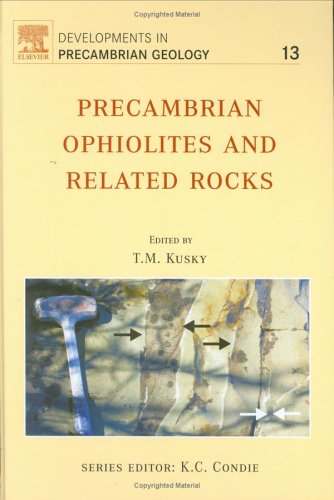 Precambrian Ophiolites And Related Rocks Timothy M Kusky Eds