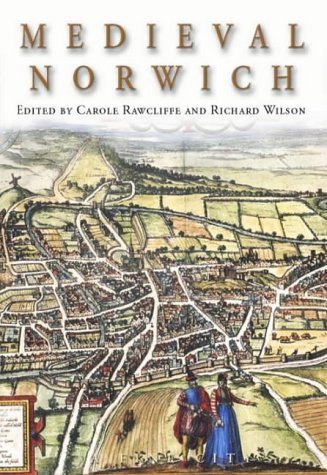 Medieval Norwich 1st Ed Carole Rawcliffe Richard Wilson