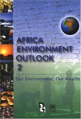 Africa Environment Outlook Our Environment Our Wealth The United Nations Editors