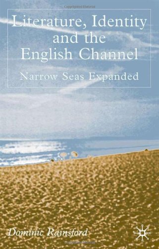 Literature Identity And The English Channel Narrow Seas Expanded Dominic Rainsford