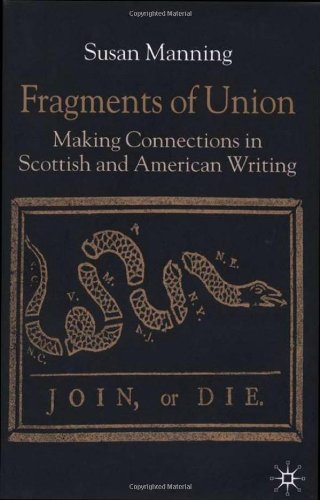 Fragments Of Union Making Connections In Scottish And American Writing Susan Manning