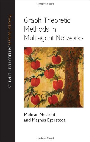 Graph Theoretic Methods In Multiagent Networks Princeton Series In Applied Mathematics Mehran Mesbahi