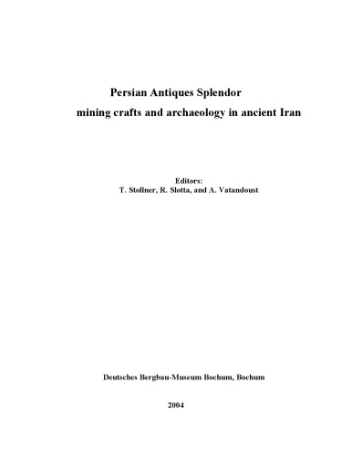 Persian Antiques Splendor Mining Crafts And Archeology In Ancient Iran T Stollner