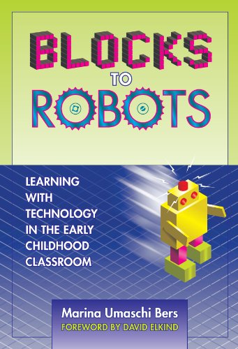 Blocks To Robots Learning With Technology In The Early Childhood Classroom Marina Umaschi Bers