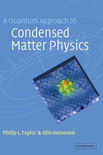 A Quantum Approach To Condensed Matter Physics Philip L Taylor