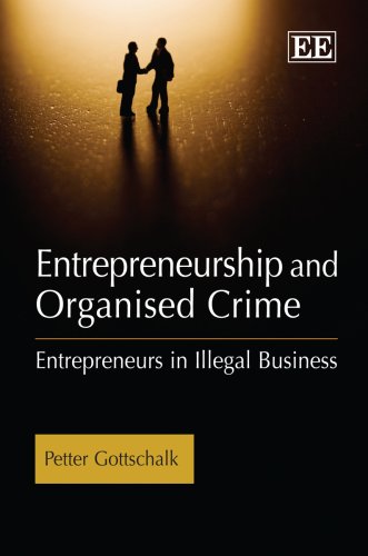 Entrepreneurship And Organised Crime Entrepreneurs In Illegal Business Petter Gottschalk