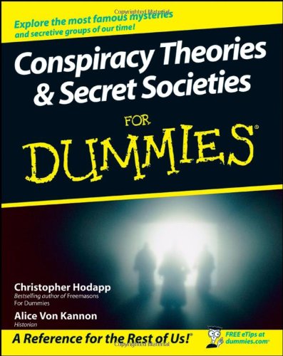 Conspiracy Theories And Secret Societies For Dummies 1st Edition Christopher Hodapp