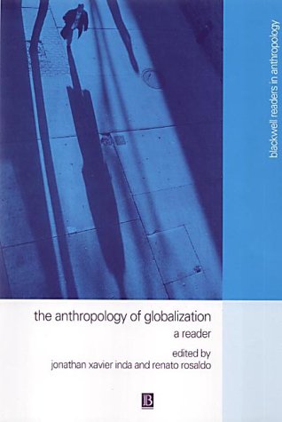 The Anthropology Of Globalization A Reader Blackwell Readers In Anthropology Jonathan Xavier Inda