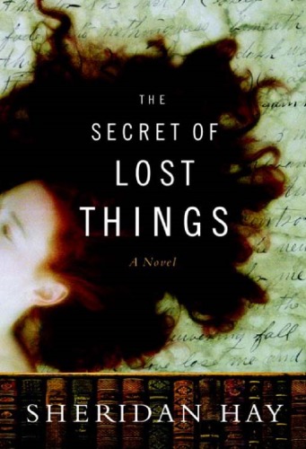 The Secret Of Lost Things Sheridan Hay