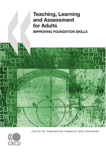 Teaching Learning And Assessment For Adults Improving Foundation Skills Centre For Educational Research And Innovation Centre For Educational Research And Innovation