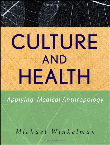 Culture And Health Applying Medical Anthropology 1st Edition Michael Winkelman