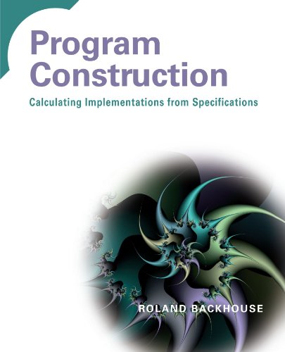 Program Construction Calculating Implementations From Specifications 1st Edition Roland Backhouse
