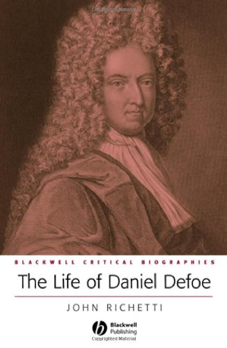 The Life Of Daniel Defoe A Critical Biography Blackwell Critical Biographies 1st Edition John Richetti