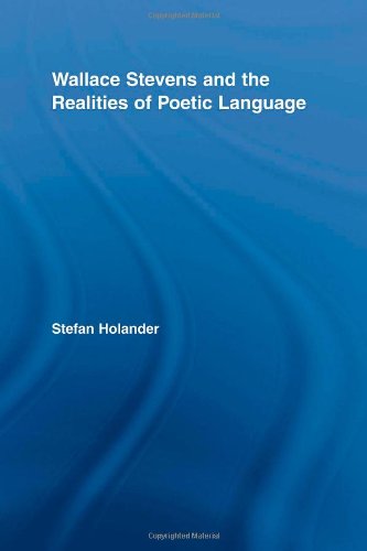 Wallace Stevens And The Realities Of Poetic Language Studies In Major Literary Authors Stefan Holander