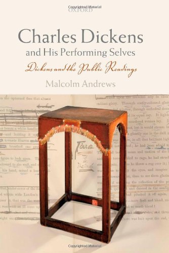 Charles Dickens And His Performing Selves Dickens And The Public Readings Malcolm Andrews