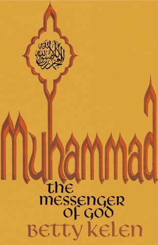 Muhammad The Messenger Of God Betty Kelen