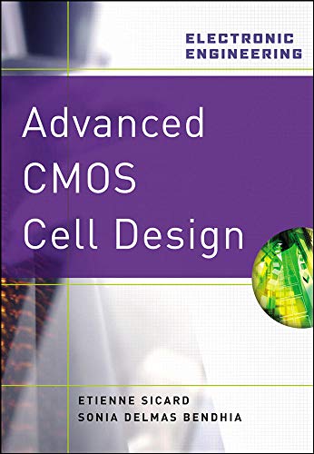 Advanced Cmos Cell Design Professional Engineering 1st Edition Etienne Sicard