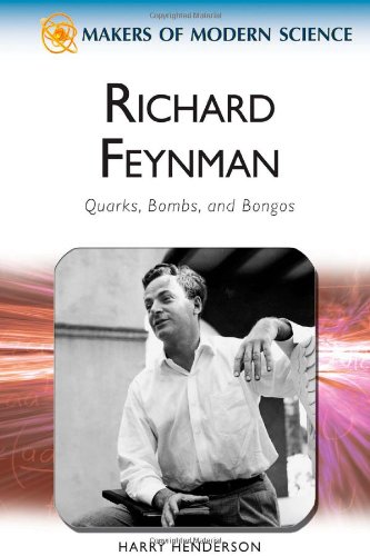 Richard Feynman Quarks Bombs And Bongos Makers Of Modern Science 1st Edition Harry Henderson