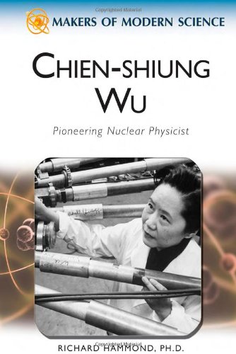 Chien Shiung Wu Pioneering Nuclear Physicist 1st Edition by Richard Hammond ISBN 0816061777 9780816061778