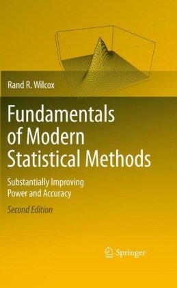 Fundamentals Of Modern Statistical Methods Substantially Improving Power And Accuracy 2nd Edition Rand R Wilcox Auth