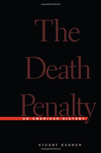The Death Penalty An American History Stuart Banner