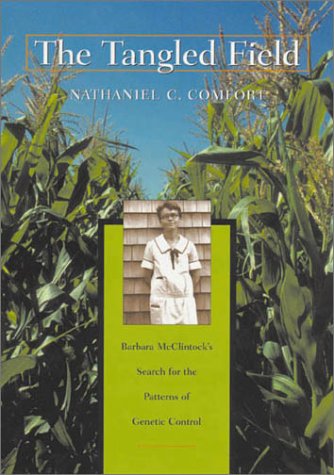 The Tangled Field Barbara Mcclintocks Search For The Patterns Of Genetic Control 1st Edition Nathaniel C Comfort