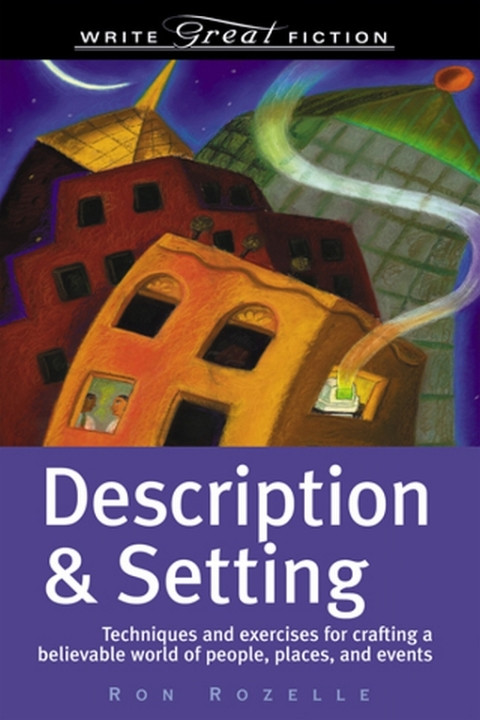 Write Great Fiction Description Setting 1st Edition Ron Rozelle
