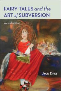 Fairy Tales And The Art Of Subversion 2nd Edition Jack Zipes