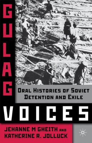 Gulag Voices Oral Histories Of Soviet Incarceration And Exile Palgrave Studies In Oral History Jehanne M Gheith