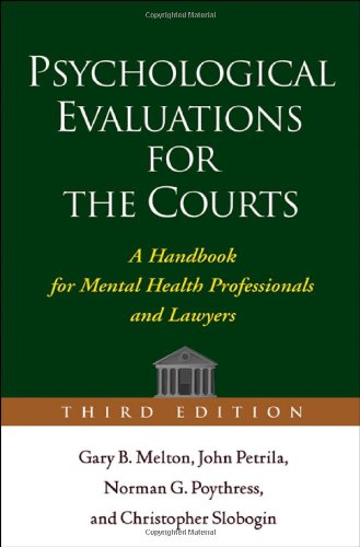 Psychological Evaluations For The Courts A Handbook For Mental Health Professionals And Lawyers Third Edition Gary B Melton Phd