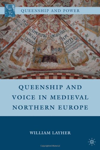 Queenship And Voice In Medieval Northern Europe Queenship And Power William Layher