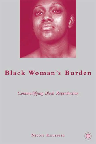 Black Womans Burden Commodifying Black Reproduction Nicole Rousseau