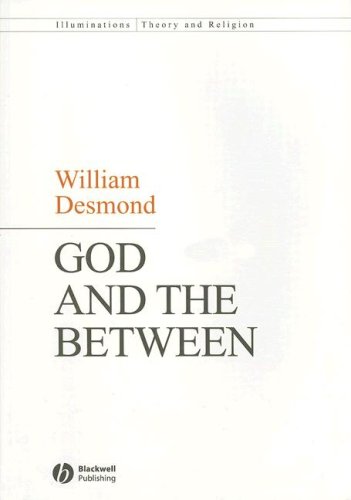 God And The Between Illuminations Theory Religion 1st Edition William Desmond