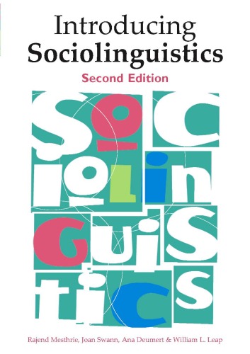 Introducing Sociolinguistics 2nd Edition by Rajend Mesthrie, Joan Swann, Ana Deumert ISBN 9789027232656